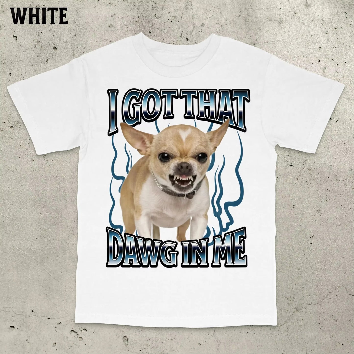 "Got That Dawg in Me" T-Shirt | Funny Dog Lover Cotton Tee